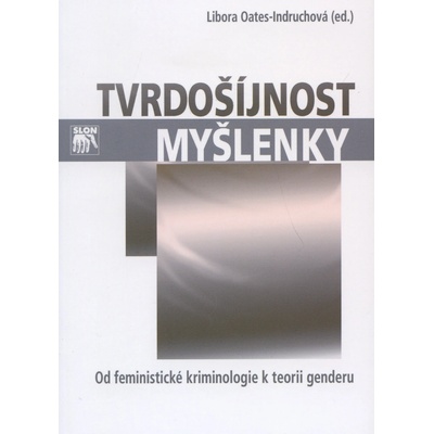Tvrdošíjnost myšlenky - Libora Oates-Indruchová