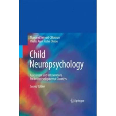 Child Neuropsychology | Margaret Semrud-Clikeman, Phyllis Anne Teeter Ellison