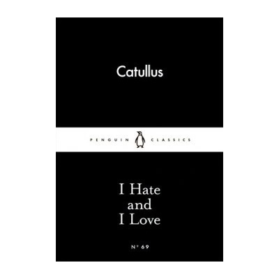 I Hate and I Love - Little Black Classics - Catullus