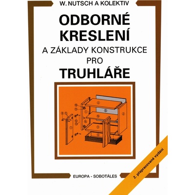 Odborné kreslení a základy konstrukce pro truhláře Wolfgang Nutsch