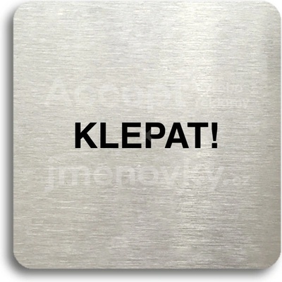 ACCEPT Piktogram klepat! - stříbrná tabulka - černý tisk bez rámečku