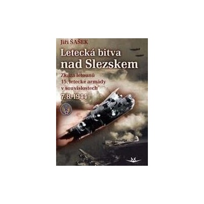 Letecká bitva nad Slezskem 7. 8. 1944. - Jiří Šašek