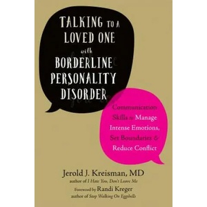 Talking to a Loved One with Borderline Personality Disorder | Jerold J Kreisman, Randi Kreger (ISBN: 9781684030460)