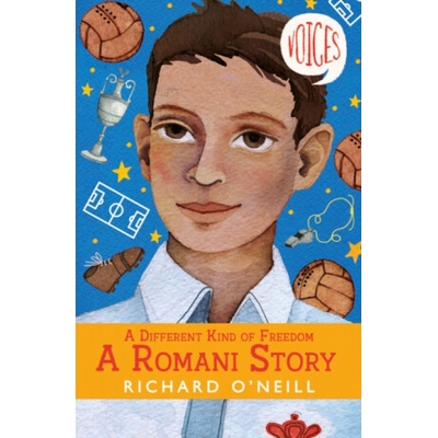 A Different Kind of Freedom: A Romani Story - Richard O'Neill – Hledejceny.cz