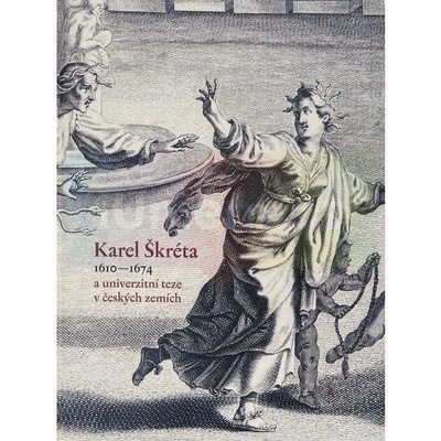 Karel Škréta a univerzitní teze v českých zemích - Národní galerie v Praze