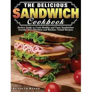 Delicious Sandwich Cookbook | Kenneth Reyes (ISBN: 9781649849274)