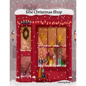 Color With Me! Auntie & Me: The Christmas Shop Coloring Book | Sandy Mahony, Mary Lou Brown (ISBN: 9781540533784)