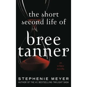 The Short Second Life of Bree Tanner: An Eclipse Novella (ISBN: 9780316328517)