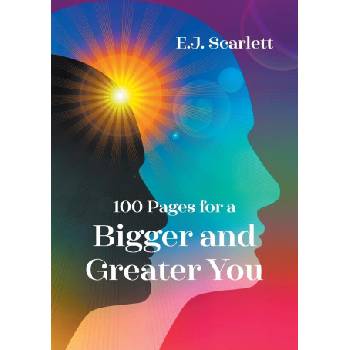 100 Pages for a Bigger and Greater You | E. J. Scarlett