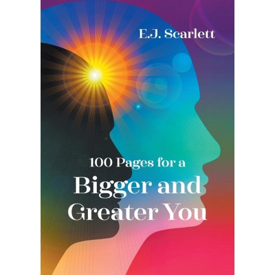 100 Pages for a Bigger and Greater You | E. J. Scarlett