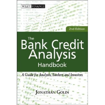 Bank Credit Analysis Handbook, Second Edition - A Guide for Analysts, Bankers, and Investors | Jonathan Golin