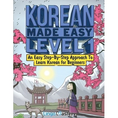 Korean Made Easy Level 1: An Easy Step-By-Step Approach To Learn Korean for Beginners (Textbook + Workbook Included) (Lingo Mastery)(Paperback)