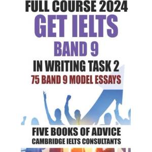 GET IELTS BAND 9 - Our Full Course of 5 Books - With 75 Model Essays (2023)