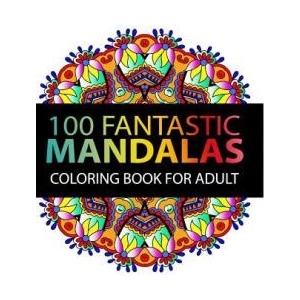 Mandala Coloring Book: 100 plus Flower and Snowflake Mandala Designs and Stress Relieving Patterns for Adult Relaxation, Meditation, and Happ (ISBN: 9781541165199)