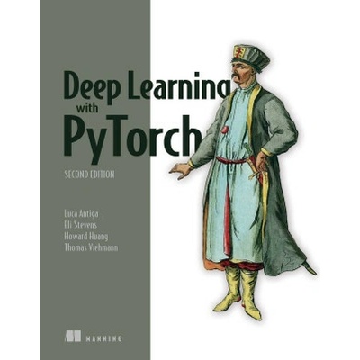 Deep Learning with Pytorch, Second Edition (Eli Stevens,Howard Huang,Thomas Viehmann)(Brožovaná)