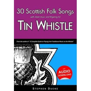 30 Scottish Folk Songs with Sheet Music and Fingering for Tin Whistle | Stephen Ducke (ISBN: 9781503024168)