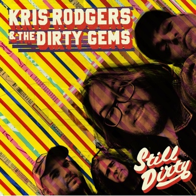 KRIS RODGERS AND THE DIRTY GEMS - Still Dirty CD