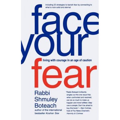 Face Your Fear: Living with Courage in an Age of Caution | Shmuley Boteach