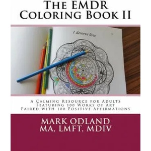 The EMDR Coloring Book II: A Calming Resource for Adults - Featuring 100 Works of Art Paired with 100 Positive Affirmations | Mark Odland (ISBN: 9781985209176)