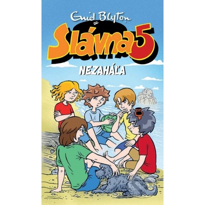 Slávna päťka nezaháľa - Enid Blyton