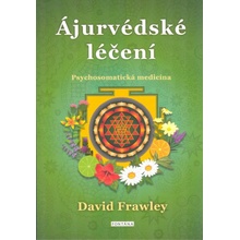 Ájurvédské léčení - Psychosomatická medicína - Frawley David