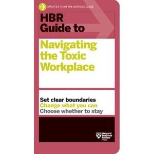 HBR Guide to Navigating the Toxic Workplace (ISBN: 9781647825904)