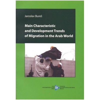 Main Characteristic and Development Trends of Migratio in t eh arab World - Bureš Jaroslav