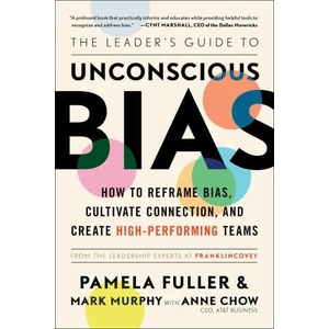 The Leader's Guide to Unconscious Bias: How to Reframe Bias, Cultivate Connection, and Create High-Performing Teams | Mark Murphy, Anne Chow (ISBN: 9781982144326)