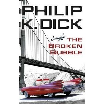 The Broken Bubble - Philip K. Dick