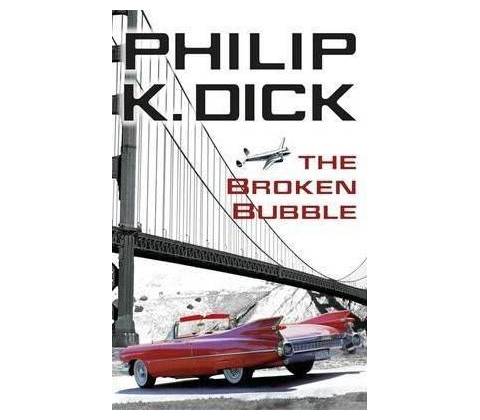 The Broken Bubble - Philip K. Dick