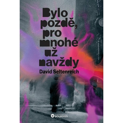 Bylo pozdě, pro mnohé už navždy - David Seltenreich