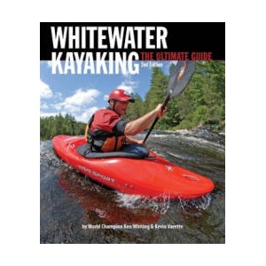Whitewater Kayaking The Ultimate Guide 2nd Edition | Ken Whiting (ISBN: 9781896980737)