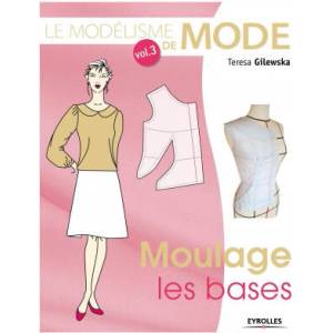 Le modélisme de mode - Volume 3 Moulage , les bases (ISBN: 9782212141917)