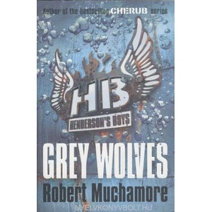Henderson's Boys: Grey Wolves | Robert Muchamore (2011)