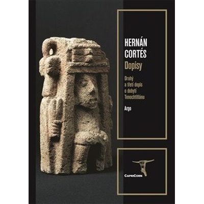 Dopisy - Druhý a třetí dopis o dobytí Tenochtitlánu - Hernández Jesús
