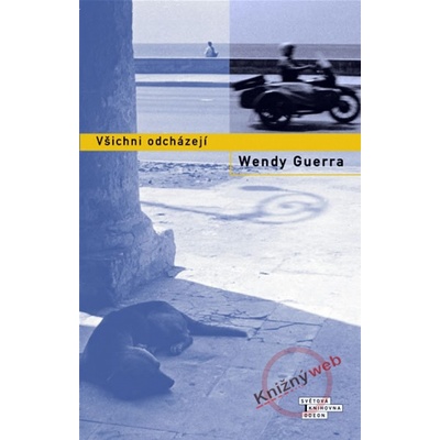 Všichni odcházejí - Wendy Guerra
