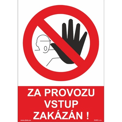 DUKO ZA PROVOZU VSTUP ZAKÁZÁN Formát: 210 x 297 mm, Materiál: plast 5 mm, samolepící vinylová fólie