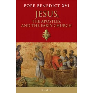 Jesus, the Apostles, and the Early Church | Pope Benedict XVI (2015)