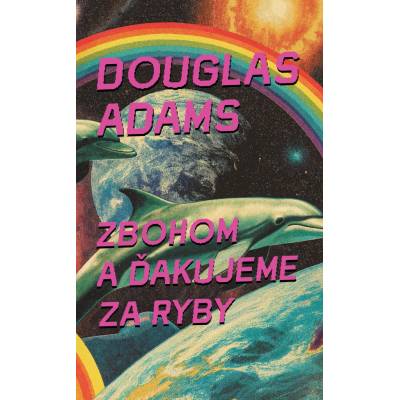 Zbohom a ďakujeme za rybyDouglas Adams