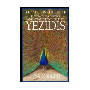 Devil Worship: The Sacred Books and Traditions of the Yezidis | Isya Joseph (ISBN: 9781539113553)