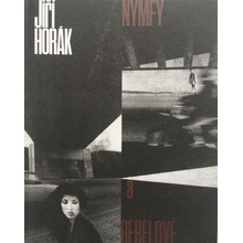NYMFY A REBELOVÉ - Horák Jiří