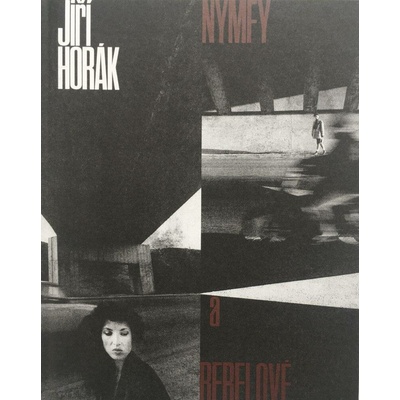 NYMFY A REBELOVÉ - Horák Jiří