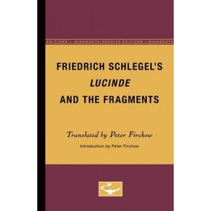Friedrich Schlegel's Lucinde and the Fragments | Peter Firchow (ISBN: 9780816657667)