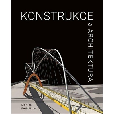 Konstrukce a architektura, 2. vydání - Monika Petříčková
