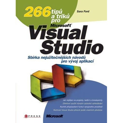 266 tipů a triků pro Microsoft Visual Studio Sara Ford