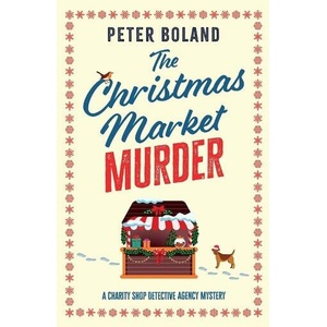 The Christmas Market Murder | Peter Boland (ISBN: 9781805732846)