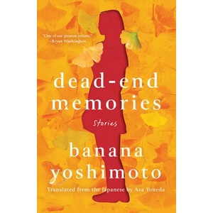Dead-End Memories: Stories | Asa Yoneda (ISBN: 9781640096103)