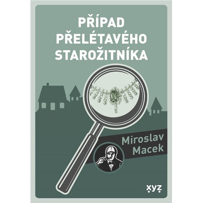 Případ přelétavého starožitníka - Miroslav Macek