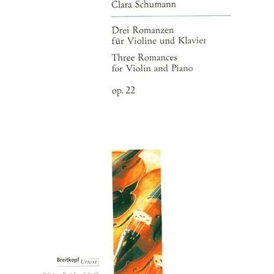 Drei Romanzen für Violine und Klavier op. 22 Clara Schumann
