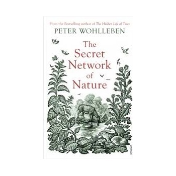 The Secret Network of Nature - Peter Wohlleben